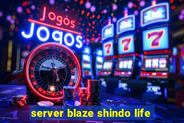 server blaze shindo life